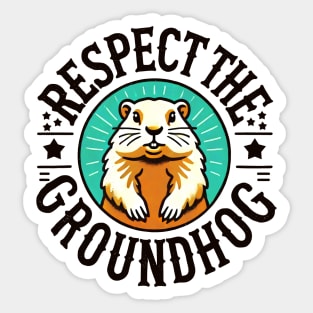 Respect The Groundhog Sticker